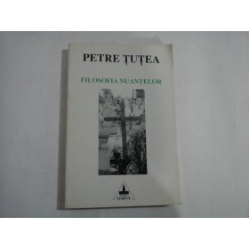 FILOSOFIA  NUANTELOR - PETRE TUTEA